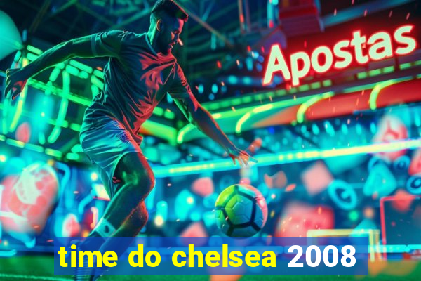 time do chelsea 2008