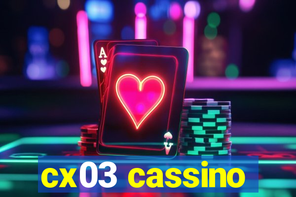 cx03 cassino