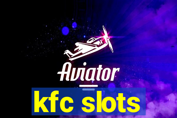 kfc slots