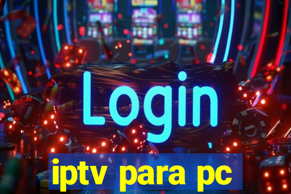 iptv para pc