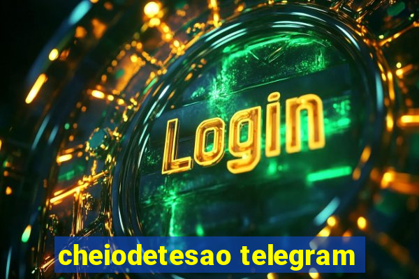 cheiodetesao telegram