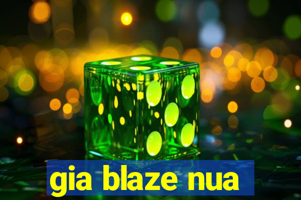 gia blaze nua