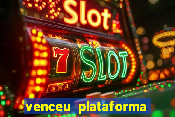 venceu plataforma de jogos