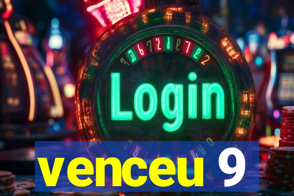 venceu 9