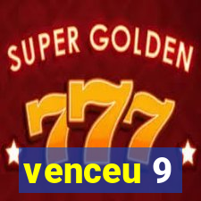 venceu 9