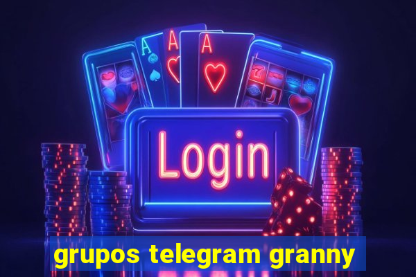 grupos telegram granny