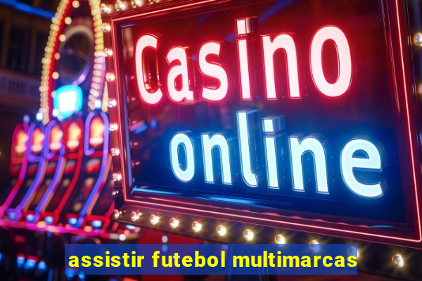 assistir futebol multimarcas