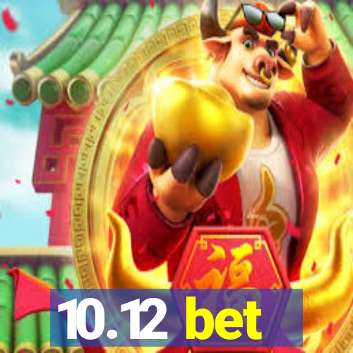 10.12 bet