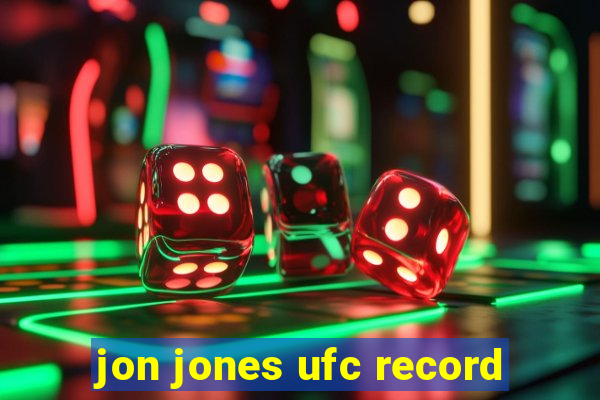 jon jones ufc record