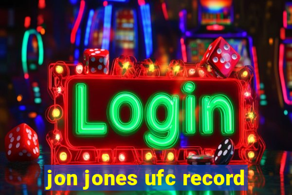 jon jones ufc record