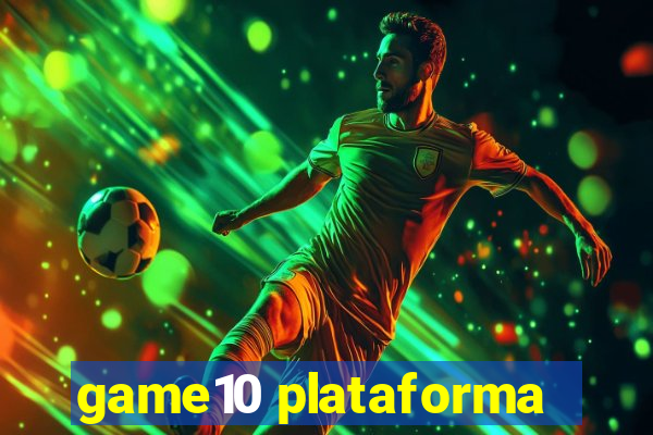 game10 plataforma