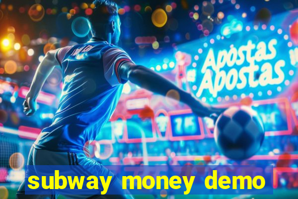 subway money demo