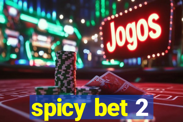 spicy bet 2