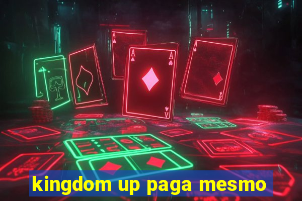 kingdom up paga mesmo