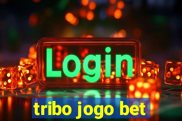 tribo jogo bet