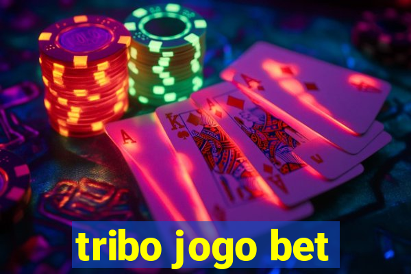 tribo jogo bet