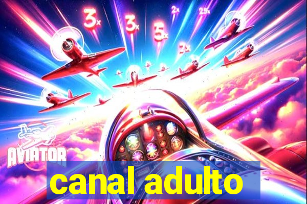 canal adulto