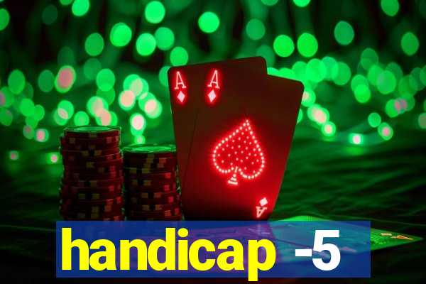 handicap -5