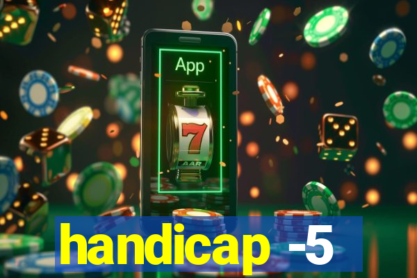 handicap -5