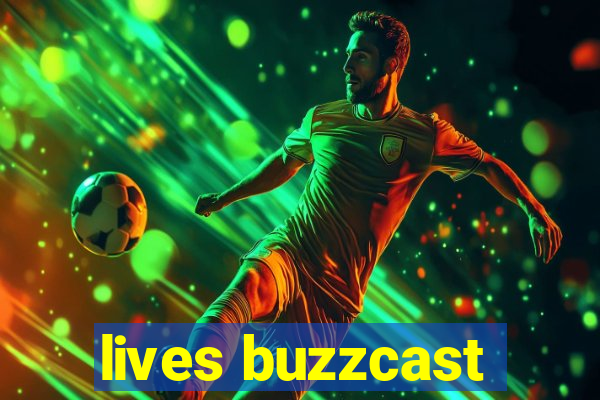 lives buzzcast