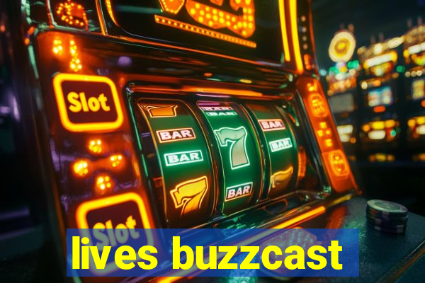 lives buzzcast