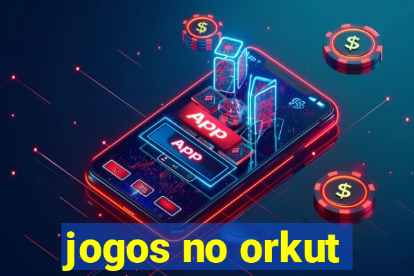 jogos no orkut