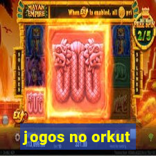 jogos no orkut