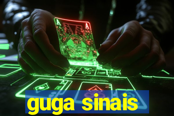 guga sinais