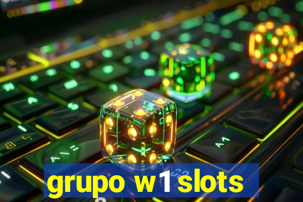 grupo w1 slots