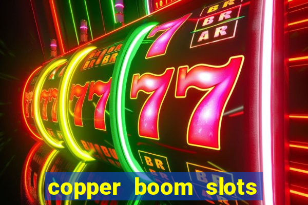 copper boom slots paga mesmo