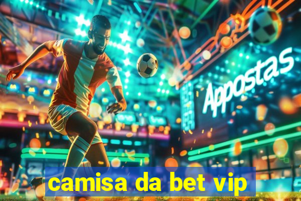 camisa da bet vip