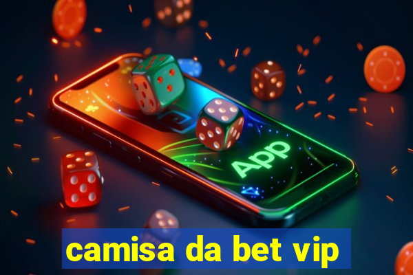 camisa da bet vip