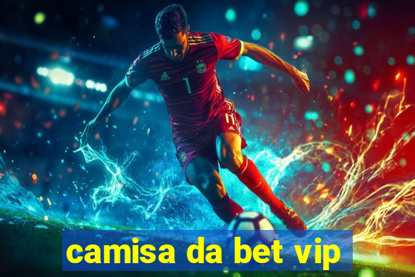 camisa da bet vip