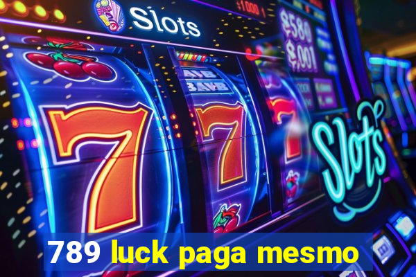 789 luck paga mesmo