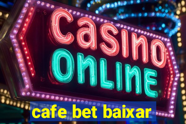 cafe bet baixar