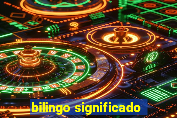 bilingo significado