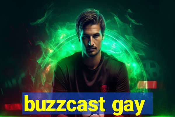 buzzcast gay