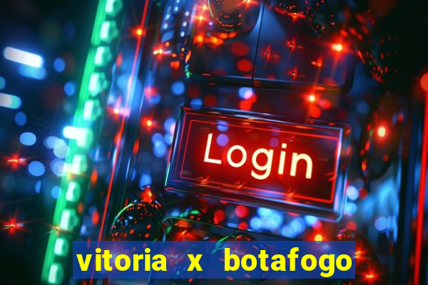 vitoria x botafogo sp futemax