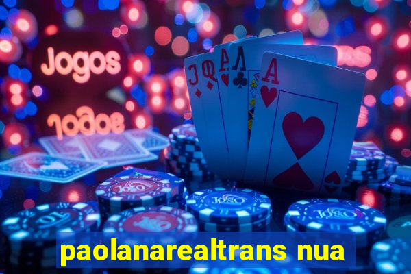 paolanarealtrans nua