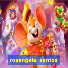 rosangela santos jornalista por onde anda