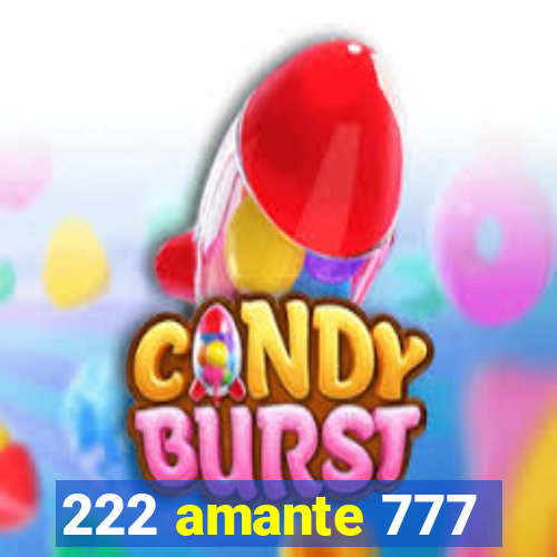 222 amante 777