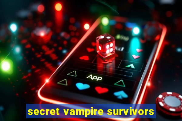 secret vampire survivors