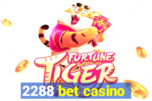 2288 bet casino