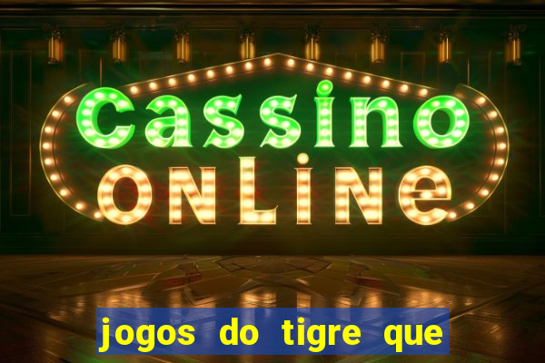 jogos do tigre que dao bonus no cadastro