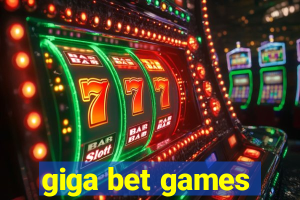 giga bet games