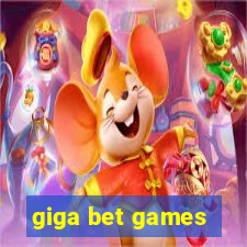 giga bet games