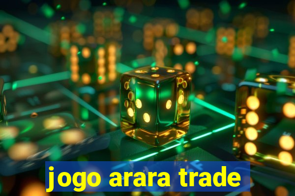 jogo arara trade