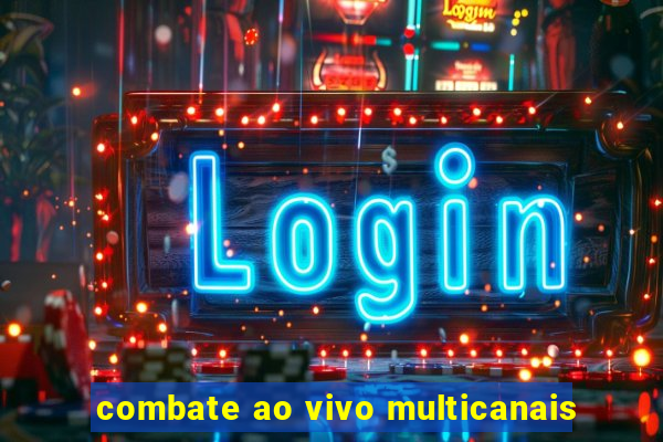 combate ao vivo multicanais