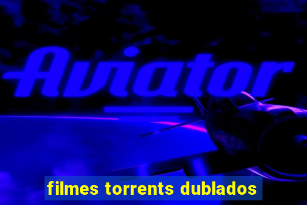 filmes torrents dublados