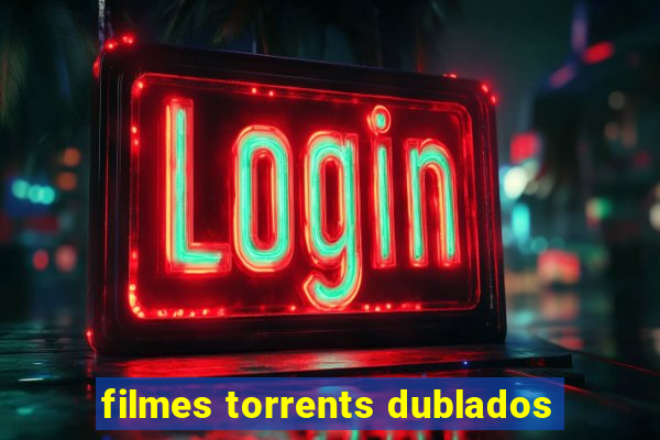 filmes torrents dublados